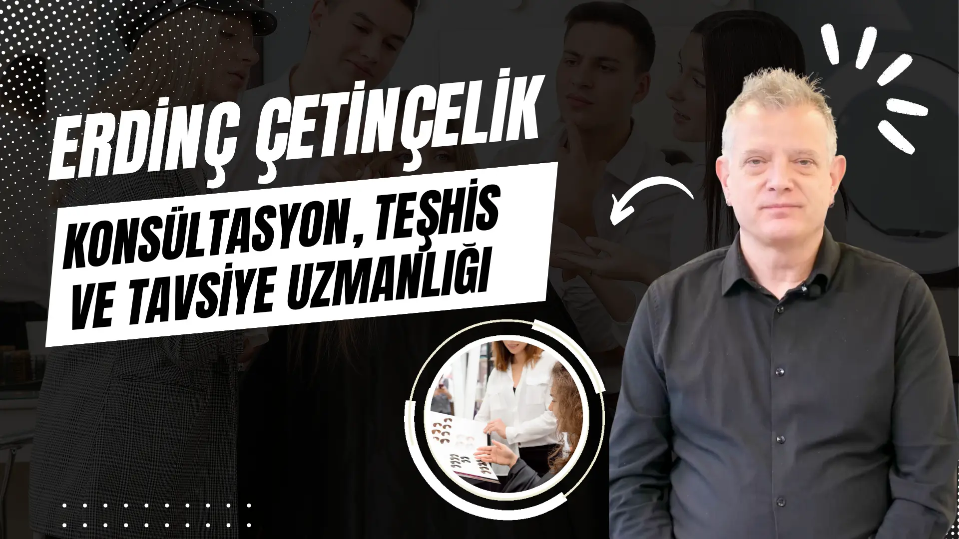 Erdinç Çetinçelik ile Konsültasyon, Teşhis ve Tavsiye Uzmanlığı Eğitimi